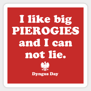 Pierogi Polish Food Dyngus Day I Like Big Pierogies and I Can Not Lie Sticker